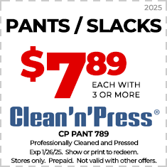 Coupon for "PANTS / SLACKS" at $7.89 each with the purchase of 3 or more. Expiration: 1/26/25. Terms: Prepaid, not valid with other offers. "Clean'n'Press" branding.