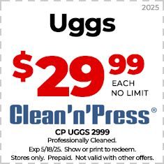 Coupon for Uggs cleaning at Clean'n'Press for $29.99 each, no limit. Expires 5/18/25. Store only. Not valid with other offers.