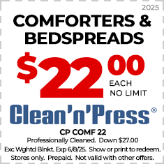 Coupon for comforters and bedspreads at Clean'n'Press; $22 each, no limit. Must show or print to redeem. Expires 6/8/25. Not valid with other offers.
